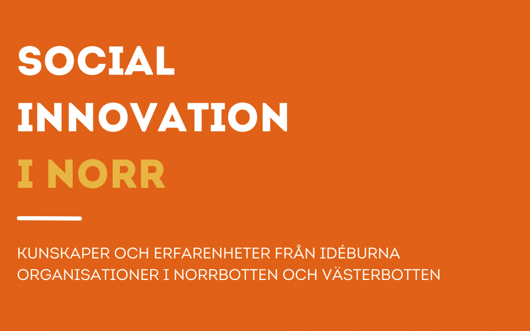 Social innovation i norr – Kunskaper och erfarenheter från idéburna organisationer i Norrbotten och Västerbotten